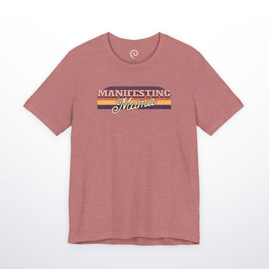 Manifesting Mama T-Shirt