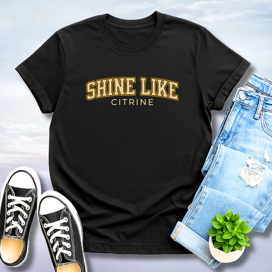 Shine Like Citrine T-Shirt