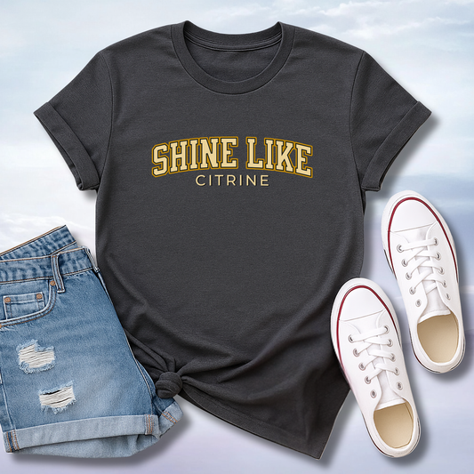 Shine Like Citrine T-Shirt