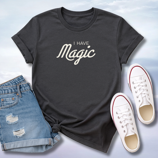 I Have Magic T-Shirt