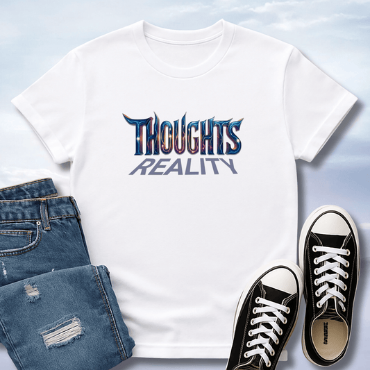 Thoughts Are Reality T-Shirt