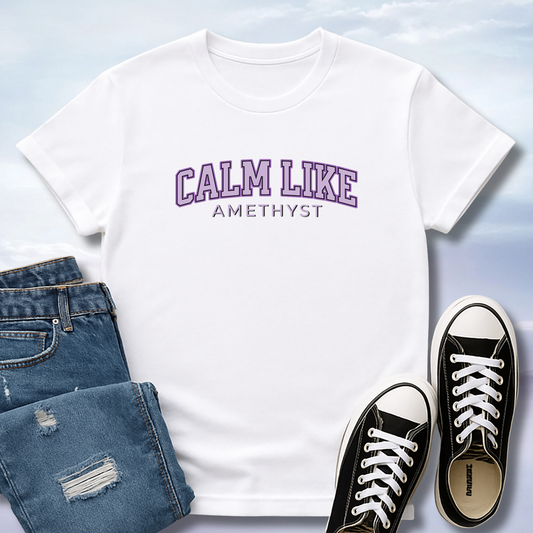 Calm Like Amethyst T-Shirt